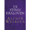 Ve stínu královen - Alison Weirová