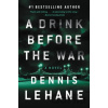 A Drink Before the War - Dennis Lehane