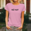 Dámské tričko S vlastním textem Velikost: L, Barva: Růžová