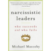 Narcissistic Leaders: Who Succeeds and Who Fails