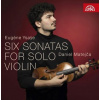 Eugene Ysaye: Six Sonatas for Solo Violin - Eugene Ysaye