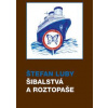 Šibalstvá a roztopaše - Štefan Luby