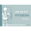 Jak na to? – Hygiena - Zobačová Hana
