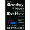 On the Genealogy of Morals and Ecce Homo - Friedrich Nietzsche, Walter Kaufmann (editor)