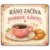 Ceduľa Ráno začína dobrou kávou 30x30 cm Plechová tabuľa