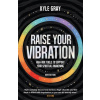 Raise Your Vibration (New Edition)