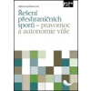 Řešení přeshraničních sporů - pravomoc a autonomie vůle (Miluše Hrnčiříková)