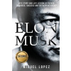 Elon Musk: Life Story and Life Lesson of Future, Business, Success and Entrepreneurship (Elon Musk, Ashlee Vance, Tesla, Entrepre