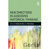 New Directions in Assessing Historical Thinking - Kadriye Ercikan, Peter Seixas