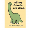 All My Friends are Dead
