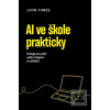AI ve škole prakticky (Leon Furze)