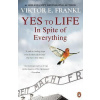 Yes To Life In Spite of Everything