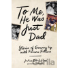 To Me, He Was Just Dad - Joshua David Stein