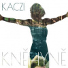 Kaczi - Kněhyně [CD]