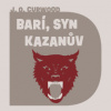 Curwood James Oliver - Barí,syn Kazanův / MP3 [CD]