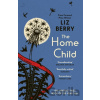 The Home Child - Liz Berry