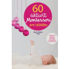 60 aktivít Montessori pre moje bábätko - Kolektív