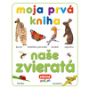 Moja prvá kniha - Naše zvieratá