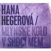 Hana Hegerová – Mlýnské Kolo V Srdci Mém 2010 CD