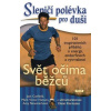 Slepičí polévka pro duši - Svět očima běžců - Canfield Jack, Hansen Mark Victor, Amy Newmarková, Karnazes Dean