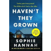 Haven't They Grown - Sophie Hannah