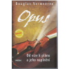Opus - Od vize k plánu a jeho naplnéní (Uchopte svůj život jako jedinečný nádherný ...