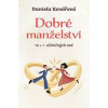 Dobré manželství, 10 + 1 užitečných rad - Kovářová Daniela