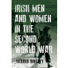 Irish Men and Women in the Second World War (Doherty Richard)