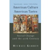 American Culture, American Tastes Social Change and the 20th Century