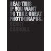 Read This if You Want to Take Great Photographs