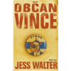 Občan Vince - Jess Walter