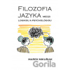 Filozofia jazyka medzi logikou a psychológiou - Marek Mikušiak
