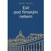Exil pod římským nebem - Ondřej Blažek