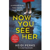 Now You See Her - Perks, Heidi