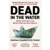 Dead in the Water : Murder and Fraud in the Worlds Most Secretive Industry