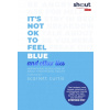 Its Not OK to Feel Blue (and other lies)