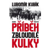 Příběh zbloudilé kulky - Lubomír Kubík