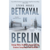 Betrayal in Berlin - Steve Vogel