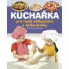 Kuchařka pro malé šéfkuchaře a šéfkuchařky - Martina Krupárová