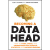 Becoming a Data Head - How to Think, Speak, and Understand Data Science, Statistics, and Machine Learning (Alex J. Gutman,Jordan Goldmeier)(Brožovaná)