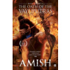 The Oath Of The Vayuputras (Shiva Trilogy Book 3) - Amish Tripathi