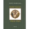 Hall Palmer Manly: Tajné nauky všech věků (encyklopedický přehled zednářské, hermetické, kabalistické a rosekruciánské symbolické filosofie; interpretace tajných nauk skrytých v mystériích věků ( 799