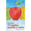 Tři jablka spadlá z nebe