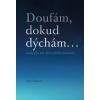 Doufám, dokud dýchám ... - Věra Vlčková