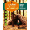 Táboření v lese i na zahradě (Frank Grindrod, Jared Leeds)