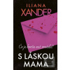 S láskou mama (Iliana Xander)