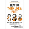 How to Think Like a Poet - Dai George