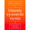 Umenie vysvetľovania - Ros Atkins