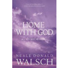 Home with God - Neale Donald Walsch, Hodder & Stoughton