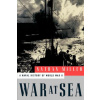 War at Sea: A Naval History of World War II